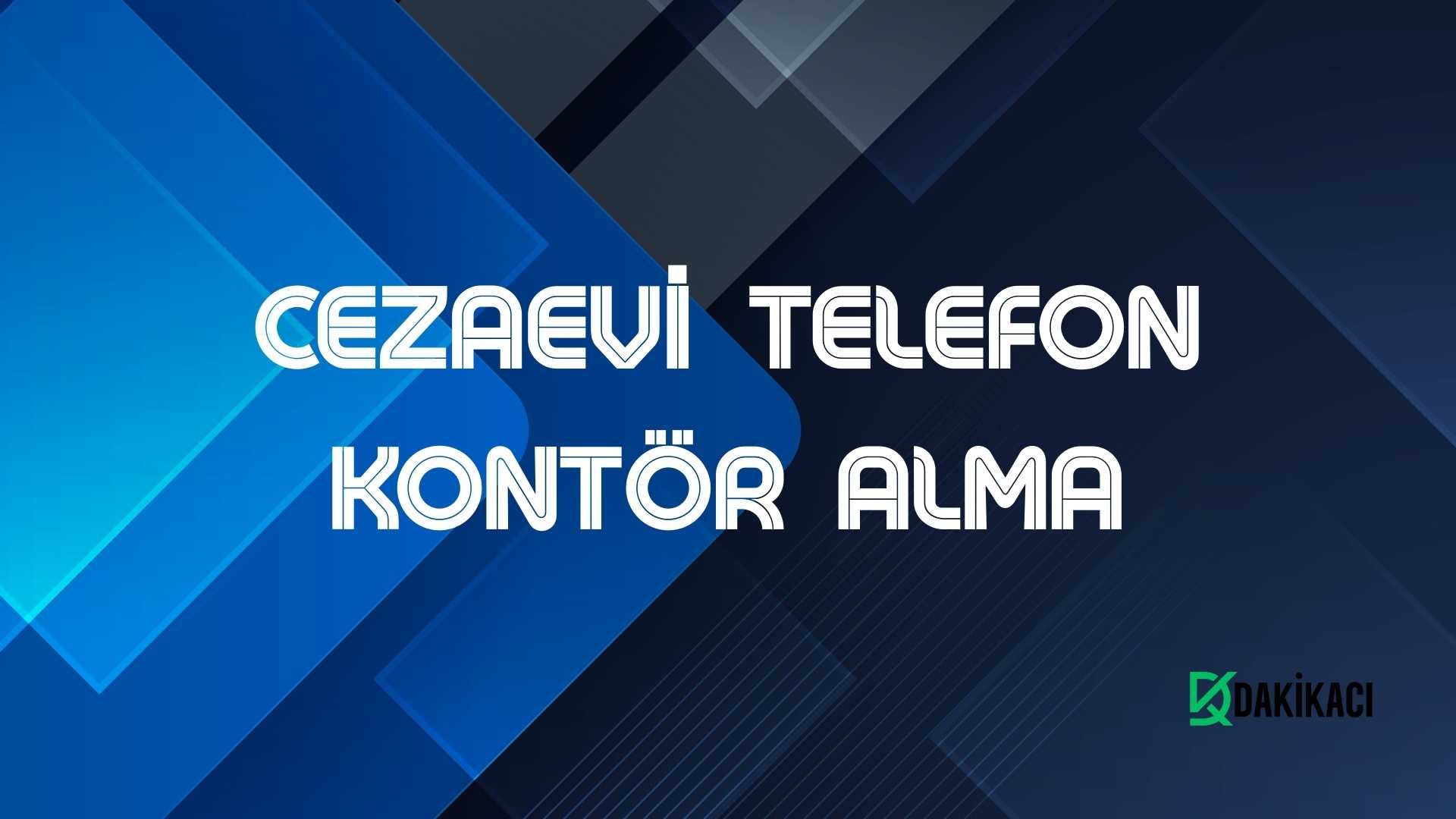 CEZAEVİ TELEFON KONTÖR ALMA